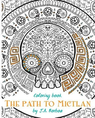 The path to Mictlan: Coloring book Paperback Createspace Independent Publishing Platform