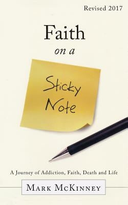 Faith on a Sticky Note: A Journey of Addiction, Faith, Death and Life Paperback Redemption Press