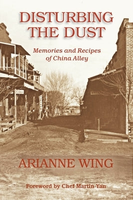 Disturbing the Dust: Memories and Recipes of China Alley Paperback Camerick Productions