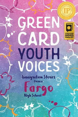 Immigration Stories from a Fargo High School: Green Card Youth Voices Paperback Green Card Voices