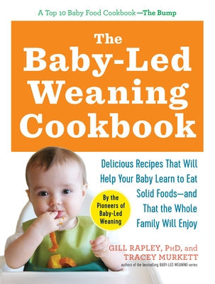 The Baby-Led Weaning Cookbook: Delicious Recipes That Will Help Your Baby Learn to Eat Solid Foods - And That the Whole Family Will Enjoy Paperback Experiment