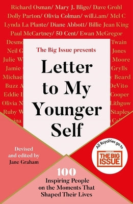 Letter to My Younger Self: The Big Issue Presents...100 Inspiring People on the Moments That Shaped Their Lives Paperback 535