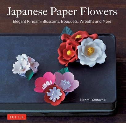 Japanese Paper Flowers: Elegant Kirigami Blossoms, Bouquets, Wreaths and More Paperback Tuttle Publishing
