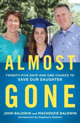 Almost Gone: Twenty-Five Days and One Chance to Save Our Daughter Paperback Howard Pub Co Inc