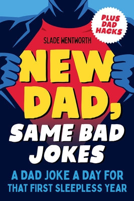 New Dad, Same Bad Jokes: A Dad Joke a Day for That First Sleepless Year Paperback Zeitgeist