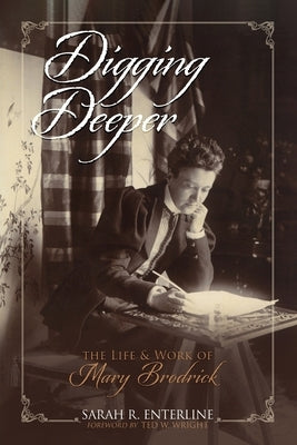 Digging Deeper: The Life and Work of Mary Brodrick Paperback Enterline Press
