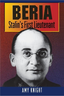 Beria: Stalin's First Lieutenant Paperback Princeton University Press