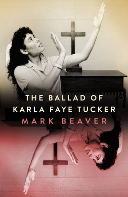 The Ballad of Karla Faye Tucker Paperback University Press of Mississippi