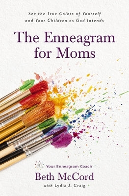 The Enneagram for Moms: See the True Colors of Yourself and Your Children as God Intends Paperback Thomas Nelson