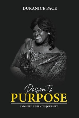 Poison to Purpose: A Gospel Legend's Journey Paperback Noahs Ark Publishing