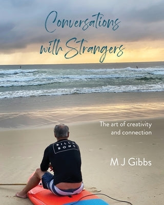 Conversations with Strangers: The art of creativity and connection Paperback Margaret Joy Gibbs