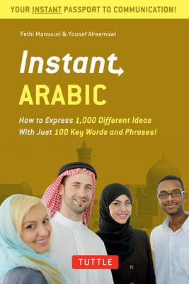 Instant Arabic: How to Express 1,000 Different Ideas with Just 100 Key Words and Phrases! (Arabic Phrasebook & Dictionary) Paperback Tuttle Publishing