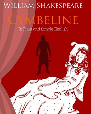 Cymbeline In Plain and Simple English: A Modern Translation and the Original Version Paperback Createspace Independent Publishing Platform