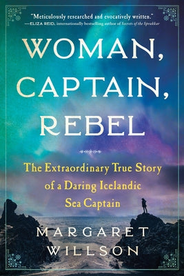 Woman, Captain, Rebel: The Extraordinary True Story of a Daring Icelandic Sea Captain Paperback Sourcebooks