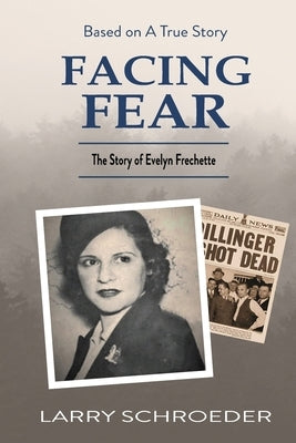 Facing Fear: The True Story of Evelyn Frechette Paperback Larry Schroeder