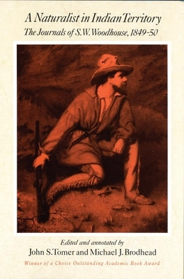 A Naturalist in Indian Territory, Volume 72: The Journals of S. W. Woodhouse, 1849-1850 Paperback University of Oklahoma Press