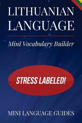 Lithuanian Language Mini Vocabulary Builder: Stress Labeled! Paperback Createspace Independent Publishing Platform