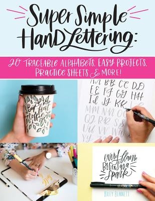 Super Simple Hand Lettering: 20 Traceable Alphabets, Easy Projects, Practice Sheets & More! Design Originals