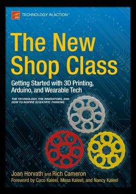The New Shop Class: Getting Started with 3D Printing, Arduino, and Wearable Tech Paperback Apress