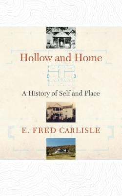 Hollow and Home: A History of Self and Place Paperback West Virginia University Press