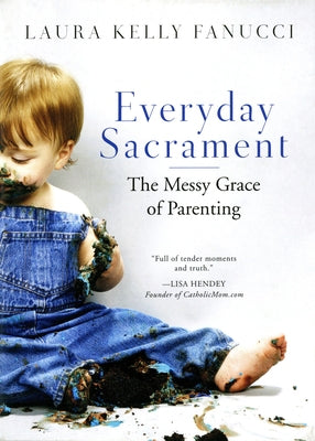 Everyday Sacrament: The Messy Grace of Parenting Paperback Liturgical Press