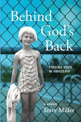 Behind God's Back: Finding Hope in Hardship Paperback Hail the Goer Books