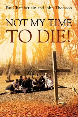 Not My Time to Die! Paperback Outskirts Press