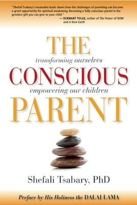 The Conscious Parent: Transforming Ourselves, Empowering Our Children Paperback Namaste Publishing