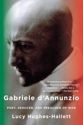 Gabriele d'Annunzio: Poet, Seducer, and Preacher of War Paperback Anchor Books
