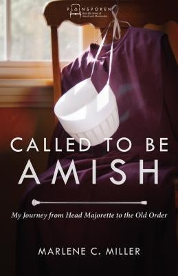 Called to Be Amish: My Journey from Head Majorette to the Old Order Paperback Herald Press (VA)