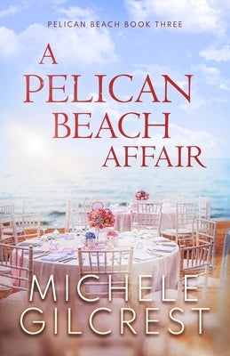 A Pelican Beach Affair (Pelican Beach Series Book 3) Paperback Michele Gilcrest