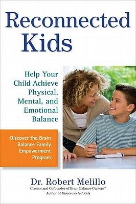 Reconnected Kids: Help Your Child Achieve Physical, Mental, and Emotional Balance Paperback Tarcherperigee