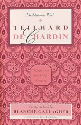 Meditations with Teilhard de Chardin Paperback Bear & Company