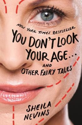 You Don't Look Your Age...and Other Fairy Tales Paperback Flatiron Books
