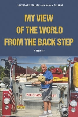 A Fireman's View of The World from The Back Step Paperback Salvatore Ferlise