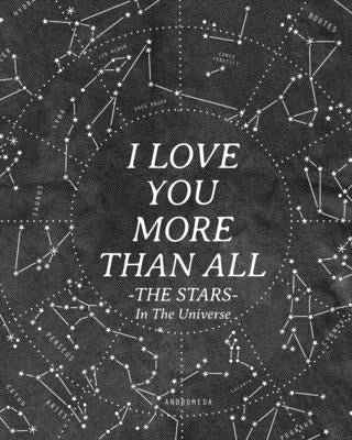 I Love You More Than All The Stars In The Universe: 365 Reasons Why I Love You - Gifts That Say I Love You For Him Paperback Infinit Love