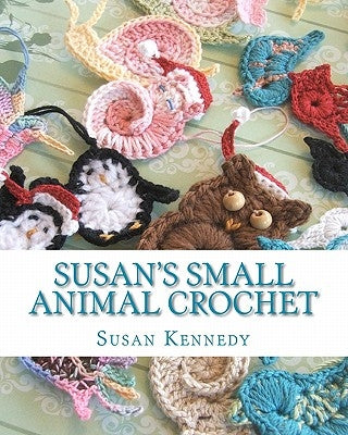 Susan's Small Animal Crochet Paperback Createspace Independent Publishing Platform