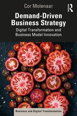 Demand-Driven Business Strategy: Digital Transformation and Business Model Innovation Paperback Routledge
