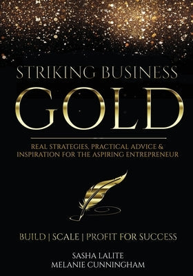 Striking Business Gold: Real Strategies, Practical Advice & Inspiration for the Aspiring Entrepreneur Paperback MVS Legacy Advisors
