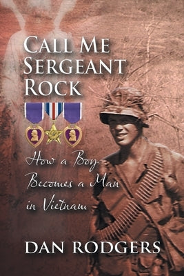 Call Me Sergeant Rock: How A Boy Becomes A Man In Vietnam Paperback Quantum Discovery