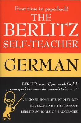 The Berlitz Self-Teacher -- German: A Unique Home-Study Method Developed by the Famous Berlitz Schools of Language Paperback Tarcherperigee