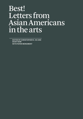 Best!: Letters from Asian Americans in the Arts Paperback Paper Monument