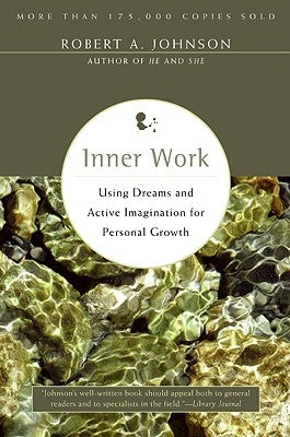 Inner Work: Using Dreams and Active Imagination for Personal Growth Paperback HarperOne
