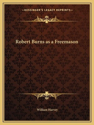 Robert Burns as a Freemason Paperback Kessinger Publishing