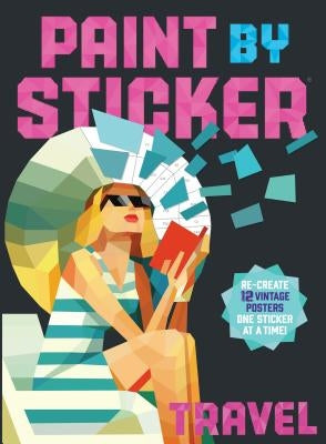 Paint by Sticker: Travel: Re-Create 12 Vintage Posters One Sticker at a Time! Paperback Workman Publishing