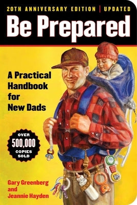 Be Prepared (20th Anniversary Edition): A Practical Handbook for New Dads Paperback Simon & Schuster
