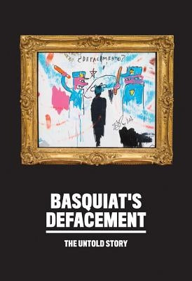 Basquiat's "defacement": The Untold Story Paperback Guggenheim Museum
