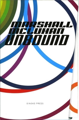 Marshall McLuhan-Unbound: A Publishing Adventure Paperback Gingko Press