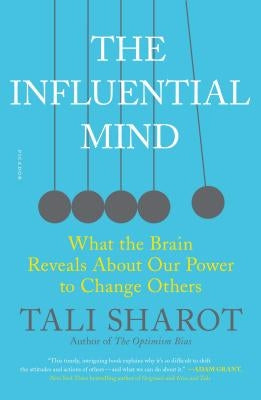 The Influential Mind: What the Brain Reveals about Our Power to Change Others Paperback Picador USA