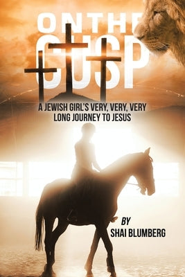 On the Cusp: a Jewish Girl's Very, Very, Very Long Journey to Jesus Paperback Authorhouse